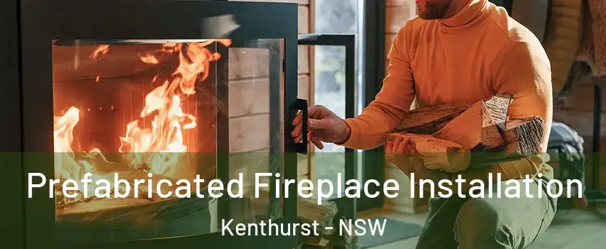 Prefabricated Fireplace Installation Kenthurst - NSW