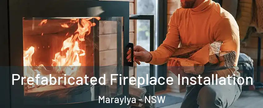 Prefabricated Fireplace Installation Maraylya - NSW