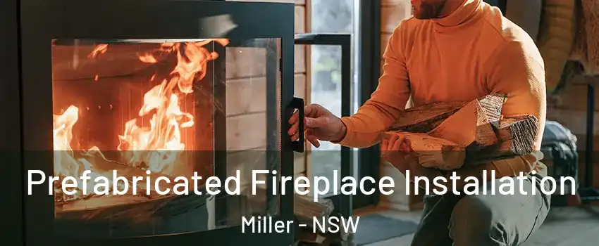 Prefabricated Fireplace Installation Miller - NSW