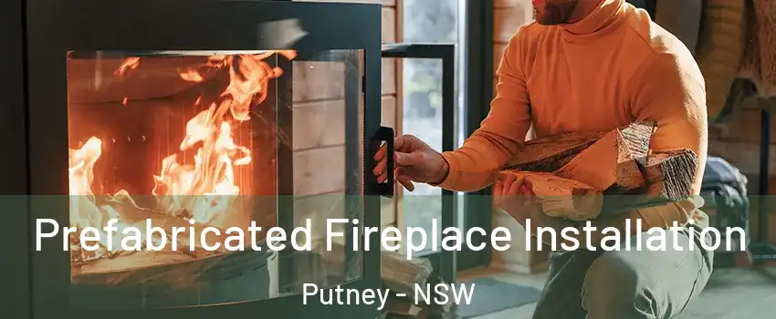 Prefabricated Fireplace Installation Putney - NSW