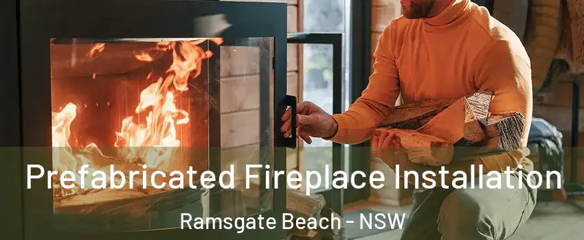 Prefabricated Fireplace Installation Ramsgate Beach - NSW
