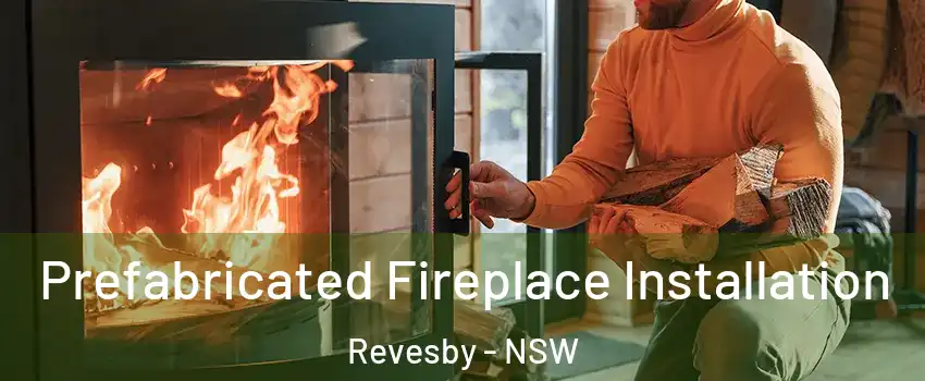 Prefabricated Fireplace Installation Revesby - NSW