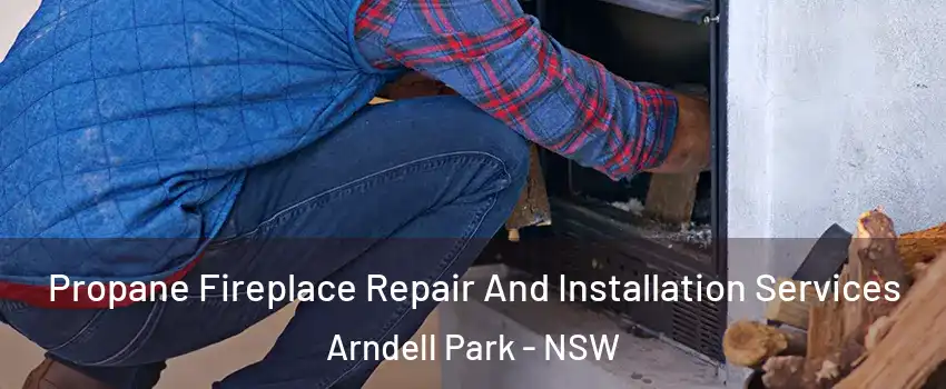 Propane Fireplace Repair And Installation Services Arndell Park - NSW