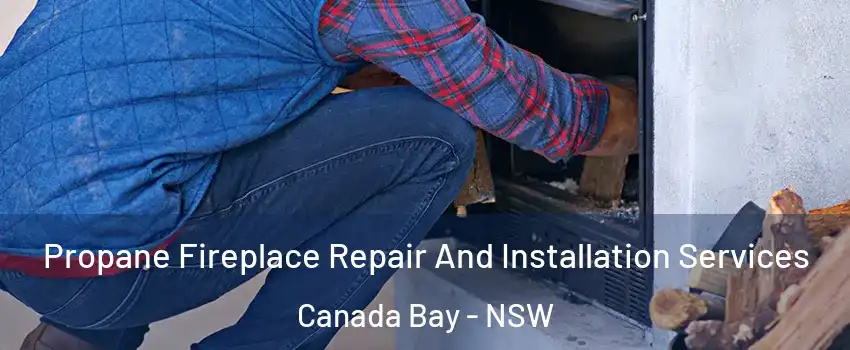 Propane Fireplace Repair And Installation Services Canada Bay - NSW