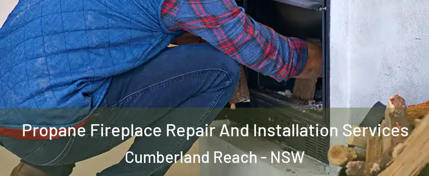Propane Fireplace Repair And Installation Services Cumberland Reach - NSW
