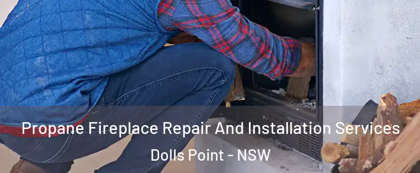 Propane Fireplace Repair And Installation Services Dolls Point - NSW