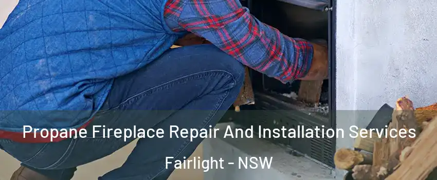 Propane Fireplace Repair And Installation Services Fairlight - NSW