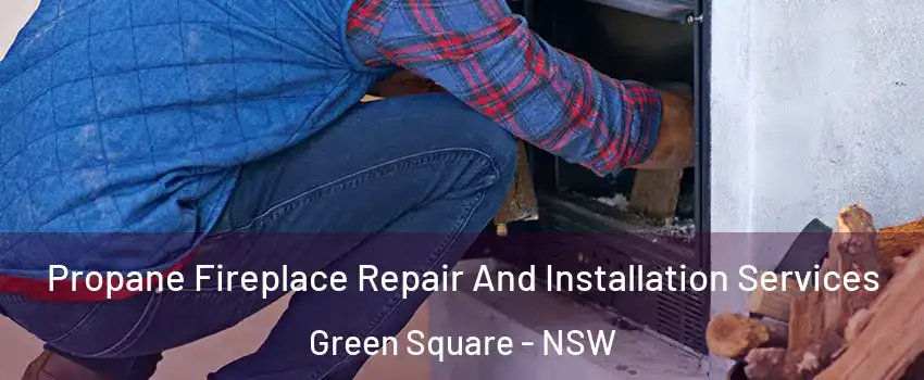 Propane Fireplace Repair And Installation Services Green Square - NSW