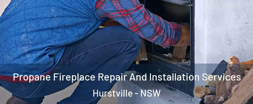  Propane Fireplace Repair And Installation Services Hurstville - NSW