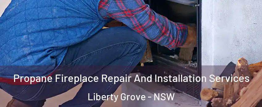 Propane Fireplace Repair And Installation Services Liberty Grove - NSW