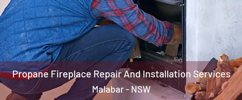 Propane Fireplace Repair And Installation Services Malabar - NSW