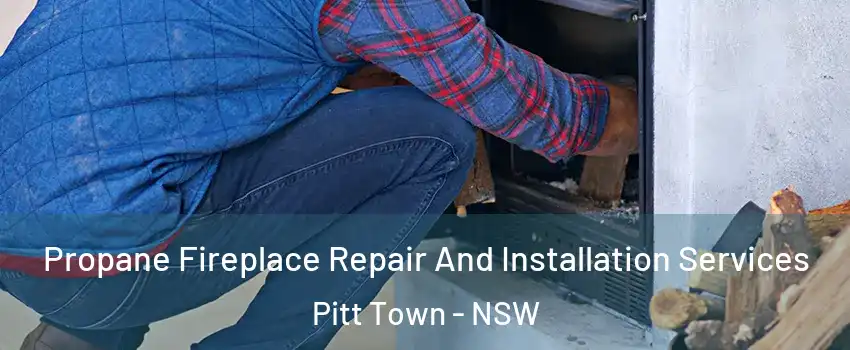 Propane Fireplace Repair And Installation Services Pitt Town - NSW