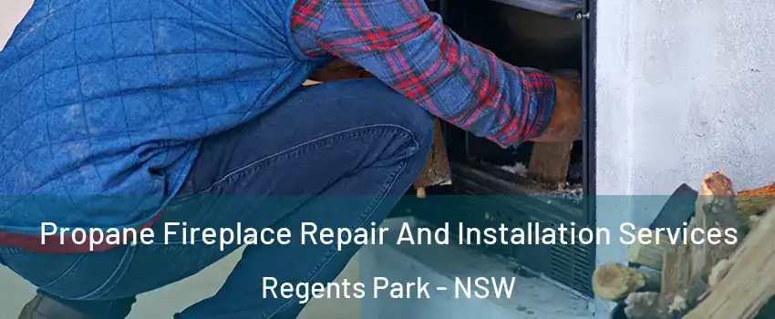 Propane Fireplace Repair And Installation Services Regents Park - NSW