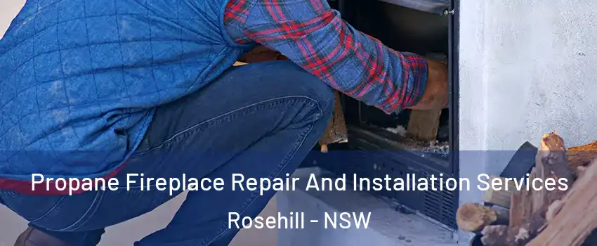 Propane Fireplace Repair And Installation Services Rosehill - NSW