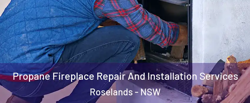 Propane Fireplace Repair And Installation Services Roselands - NSW