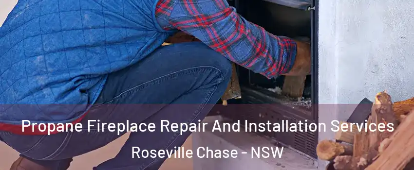 Propane Fireplace Repair And Installation Services Roseville Chase - NSW