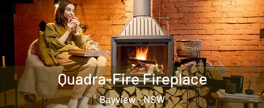 Quadra-Fire Fireplace Bayview - NSW