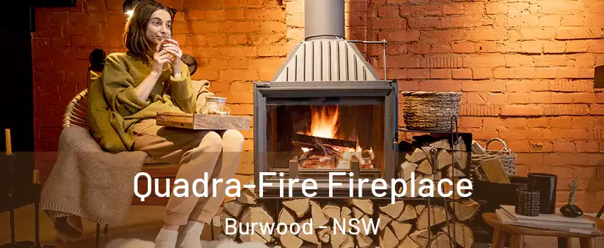 Quadra-Fire Fireplace Burwood - NSW