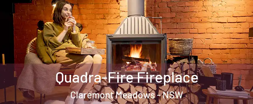 Quadra-Fire Fireplace Claremont Meadows - NSW