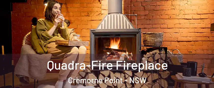 Quadra-Fire Fireplace Cremorne Point - NSW
