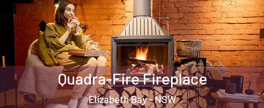 Quadra-Fire Fireplace Elizabeth Bay - NSW