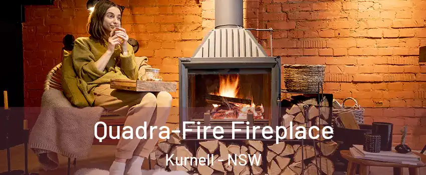 Quadra-Fire Fireplace Kurnell - NSW