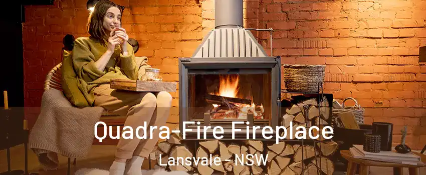 Quadra-Fire Fireplace Lansvale - NSW