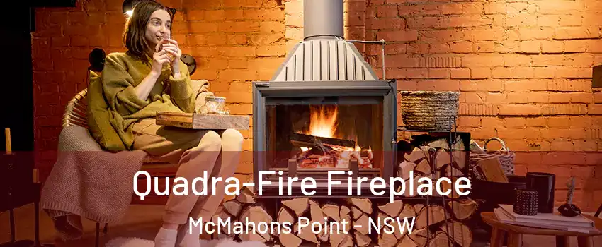 Quadra-Fire Fireplace McMahons Point - NSW