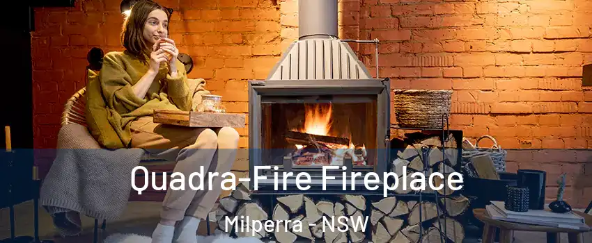 Quadra-Fire Fireplace Milperra - NSW