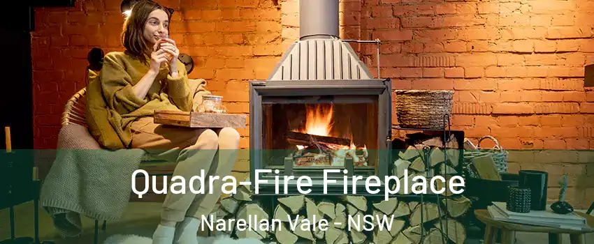 Quadra-Fire Fireplace Narellan Vale - NSW