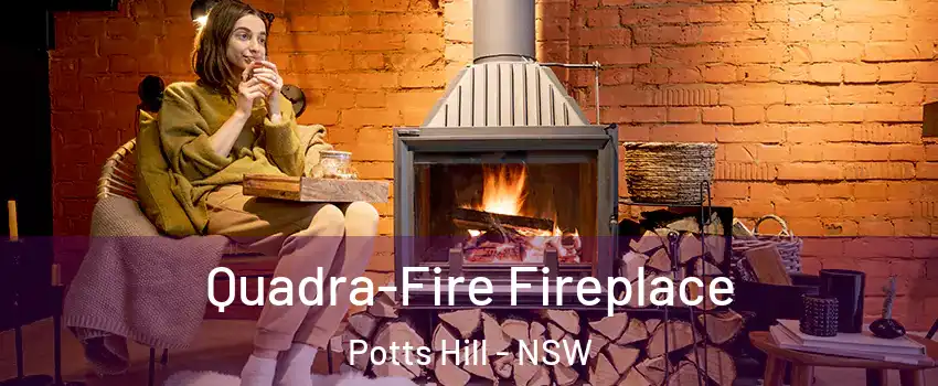 Quadra-Fire Fireplace Potts Hill - NSW