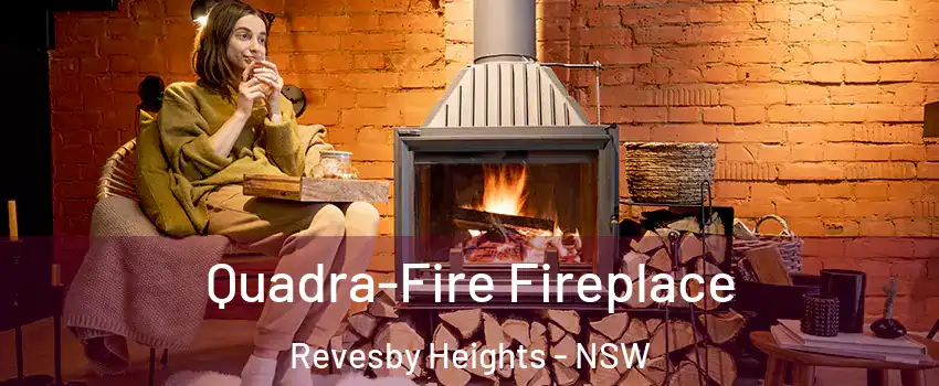 Quadra-Fire Fireplace Revesby Heights - NSW