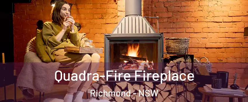 Quadra-Fire Fireplace Richmond - NSW