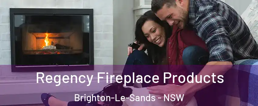 Regency Fireplace Products Brighton-Le-Sands - NSW
