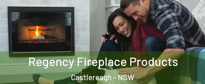  Regency Fireplace Products Castlereagh - NSW