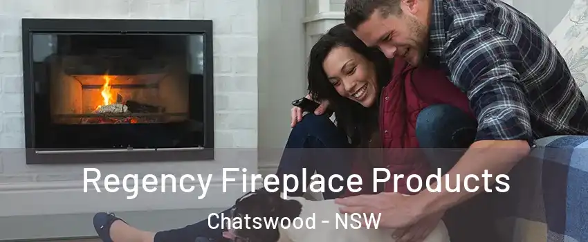  Regency Fireplace Products Chatswood - NSW