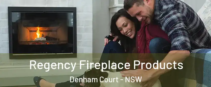 Regency Fireplace Products Denham Court - NSW