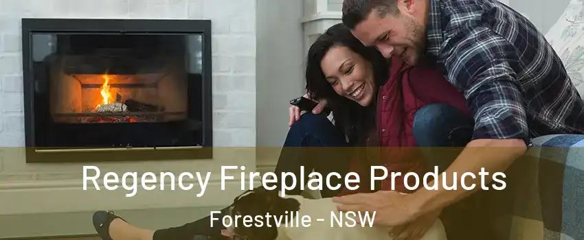 Regency Fireplace Products Forestville - NSW
