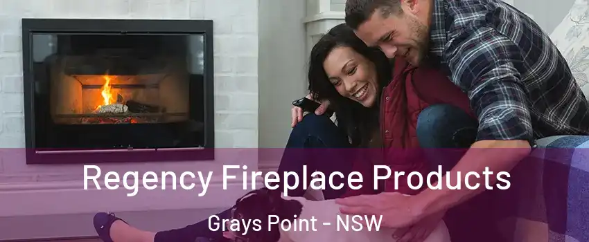 Regency Fireplace Products Grays Point - NSW