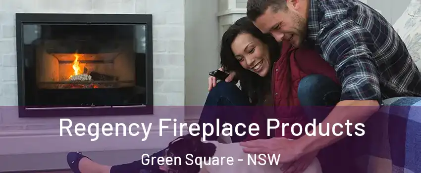 Regency Fireplace Products Green Square - NSW