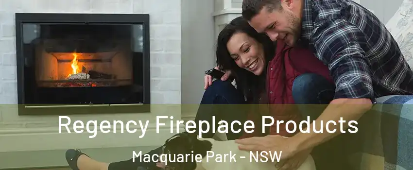 Regency Fireplace Products Macquarie Park - NSW