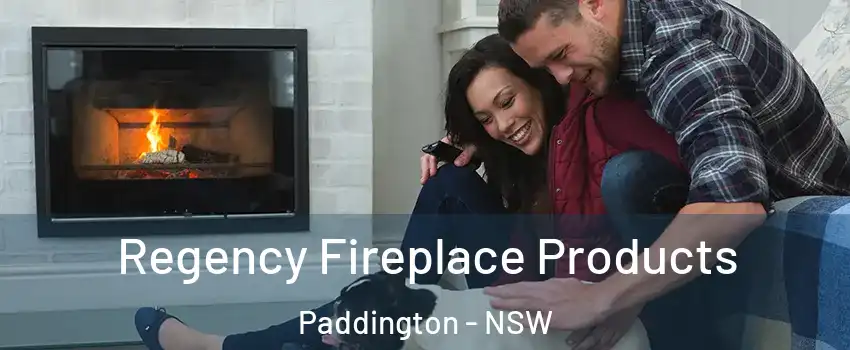 Regency Fireplace Products Paddington - NSW