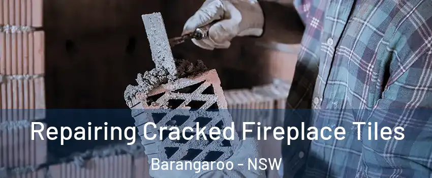 Repairing Cracked Fireplace Tiles Barangaroo - NSW