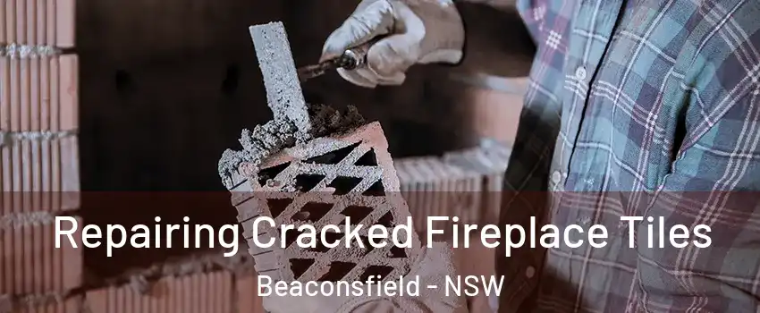  Repairing Cracked Fireplace Tiles Beaconsfield - NSW
