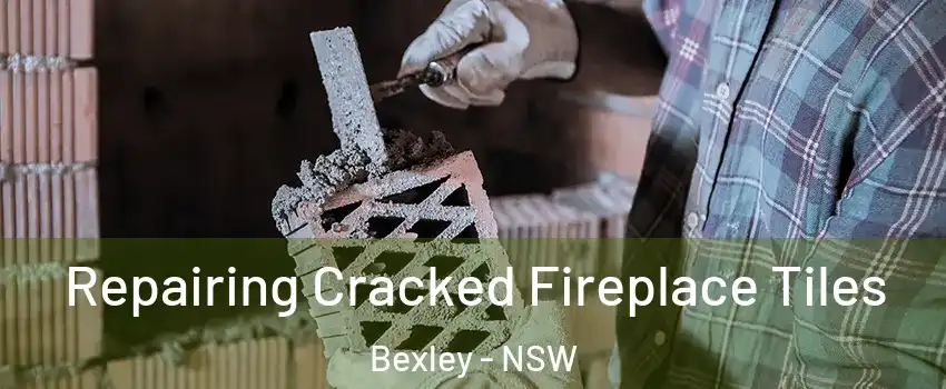 Repairing Cracked Fireplace Tiles Bexley - NSW