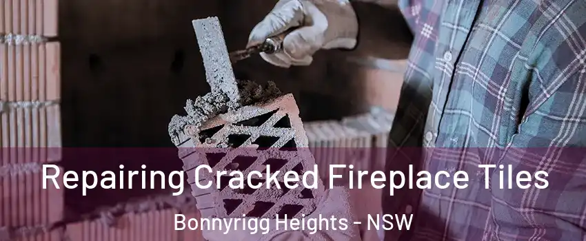 Repairing Cracked Fireplace Tiles Bonnyrigg Heights - NSW