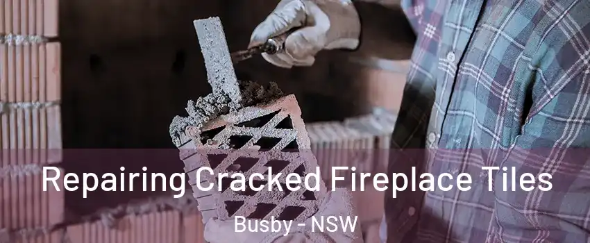 Repairing Cracked Fireplace Tiles Busby - NSW