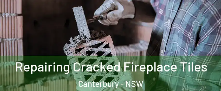 Repairing Cracked Fireplace Tiles Canterbury - NSW