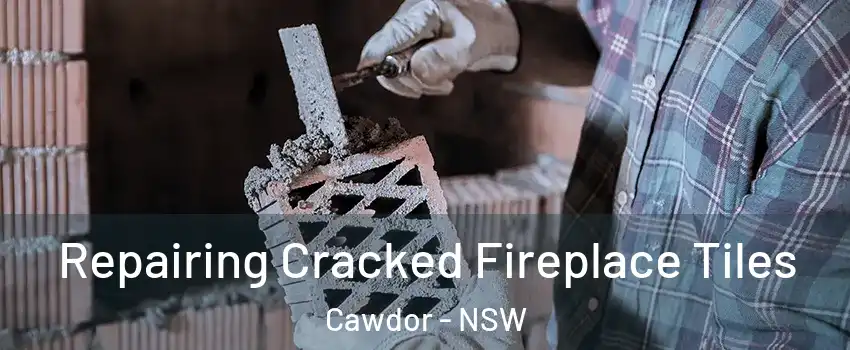 Repairing Cracked Fireplace Tiles Cawdor - NSW