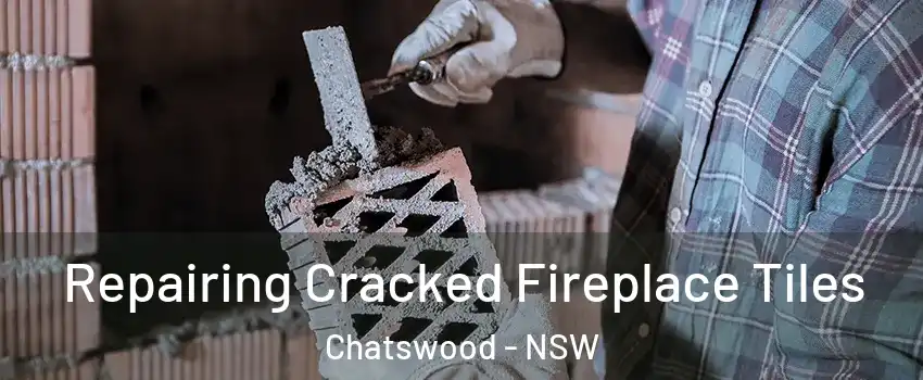 Repairing Cracked Fireplace Tiles Chatswood - NSW